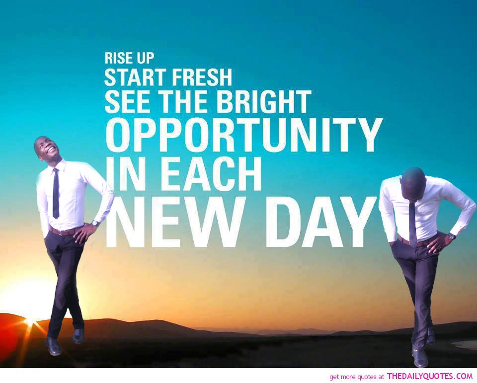 Always start the day fresh.......