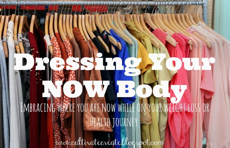 Cultivate Create: Dressing Your Now Body