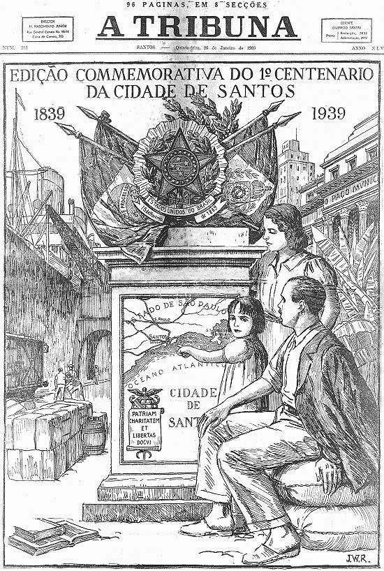 Edição especial de 26 de janeiro de 1939, comemorativa do centenário da elevação de Santos à categoria de cidade o jornal santista A Tribuna publicou esta matéria (grafia atualizada nesta transcrição). (exemplar no acervo do historiador Waldir Rueda)