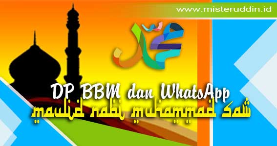 DP BBM dan WhatsApp Maulid Nabi Muhammad SAW - MISTERUDDIN