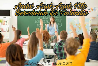 Jika Anak-Anakku Bersekolah Di Finlandia