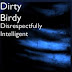 Dirty Birdy - Disrespectfully Intelligent