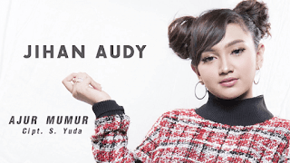 Lirik Lagu Ajur Mumur - Jihan Audy
