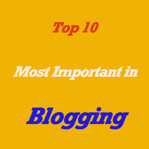 Most Important Things in Blogging