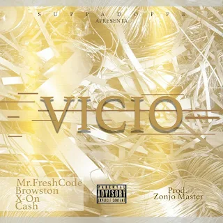 Mr.FreshCode  Feat. Brownston, X-On & Cash - Vicio [Prod. Zonjo Master]