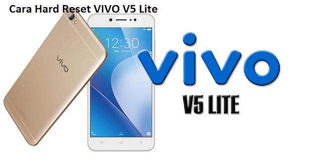 Cara Hard Reset VIVO V5 Lite untuk menyetel ulang ke pengaturan pabrik VIVO V5 Lite