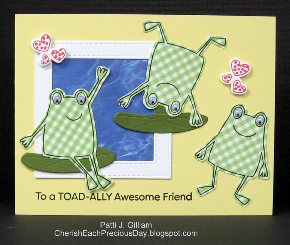 Cherish Each Precious Day Toadally Awesome!