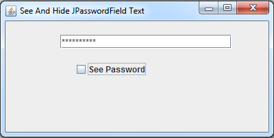 when JCheckBox is unchecked you can't see the password