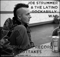 Joe Strummer Permanent Record Outtakes Latino rockabilly riot