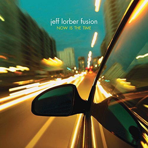 Jeff Lorber Fusion Now Is The Time