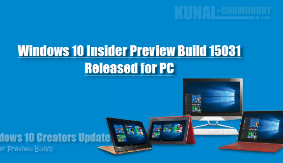 Windows 10 Insider Preview Build 15031 is now available for PCs