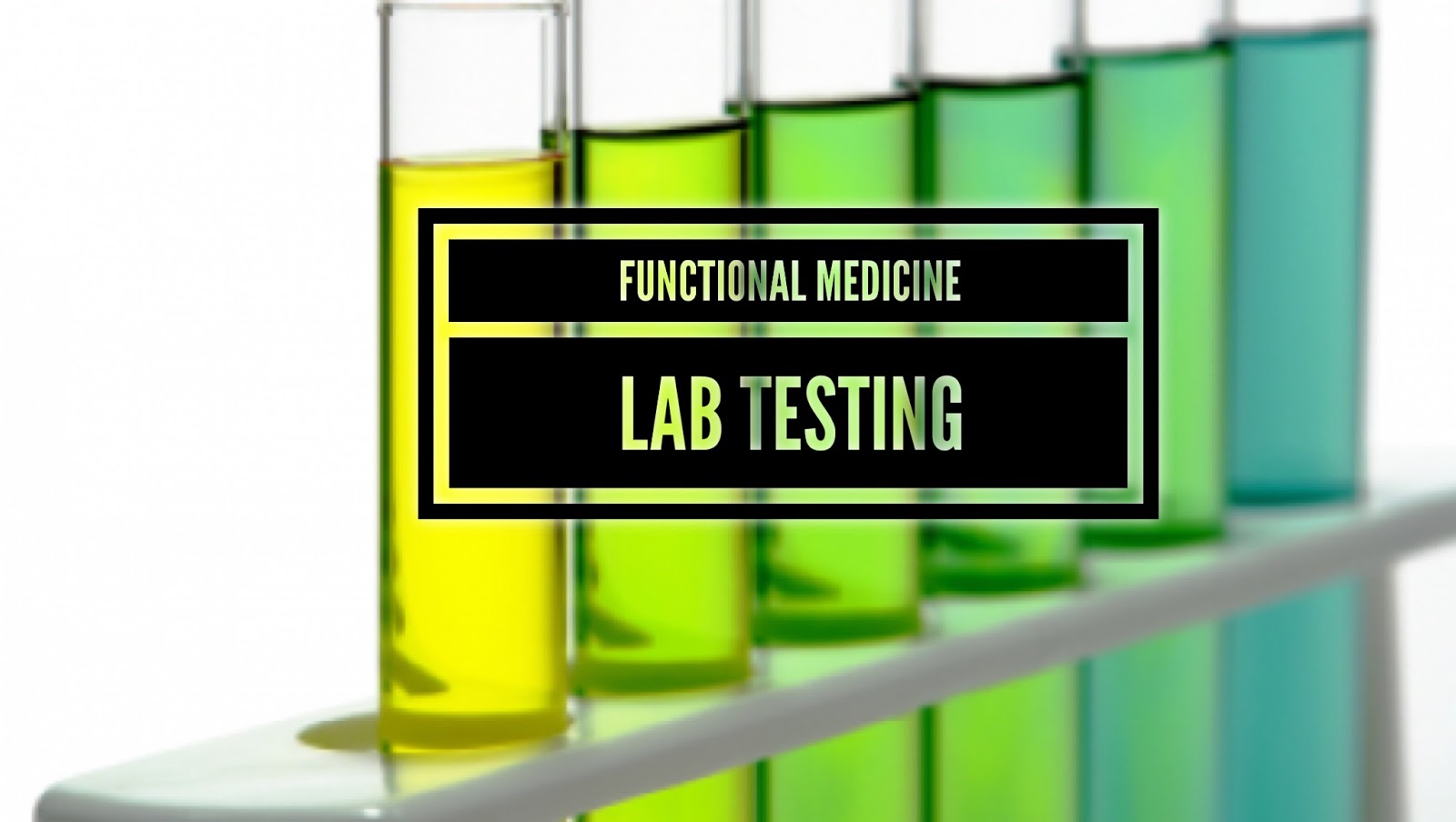 Why Is Lab Testing So Important In Functional Medicine?