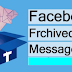 How to Get Back Archived Messages On Facebook