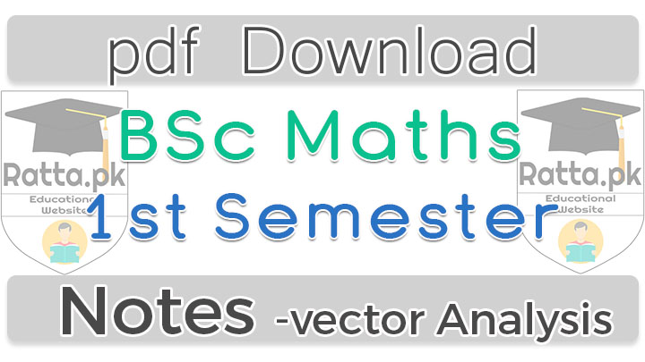 BSc Maths 1st Semester Notes pdf - Vector Analysis