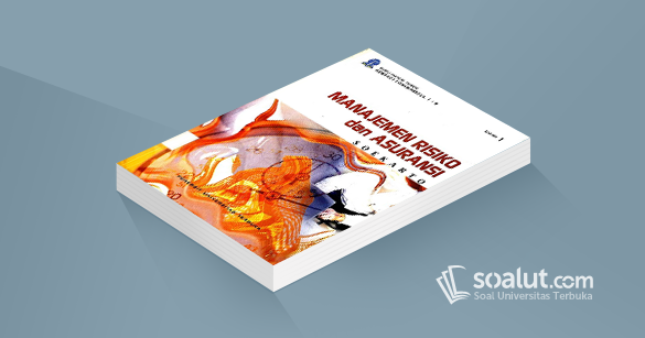 Soal Ujian Ut Manajemen Adbi4211 Manajemen Risiko Dan Asuransi Dilengkapi Kunci Jawaban