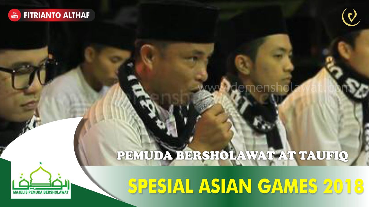 Lirik Lagu Spesial Asian Games 2018 Pemuda Bersholawat At Taufiq