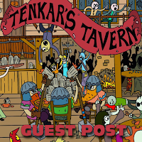 Tenkar's Tavern Guest Post
