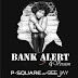 P-Square Releases Smashing Single 'Bank Alert' Gospel Version With Gee Jay
