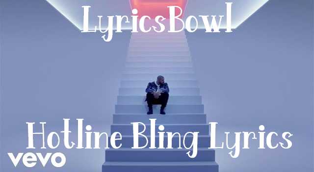 Hotline Bling Lyrics - Drake | LyricsBowl Hotline Bling Lyrics - Drake | LyricsBowl