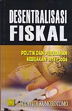 BUKU DESENTRALISASI FISKAL www.ajibayustore.blogspot.com Judul Buku : DESENTRALISASI FISKAL Pengarang : Wahyudi Kumorotomo Penerbit : Kencana
