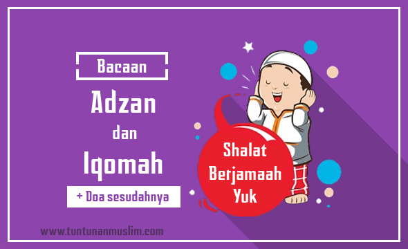 Bacaan Adzan Dan Iqomah Arab Latin Dan Artinya Tuntunan Muslim