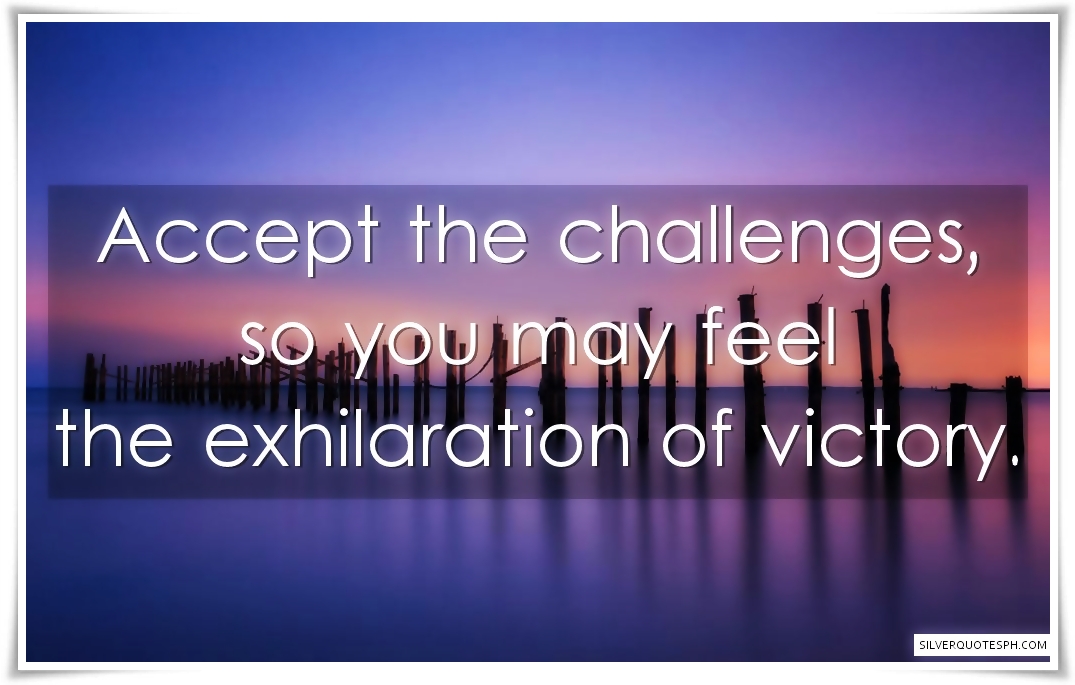 Accept The Challenges SILVER QUOTES