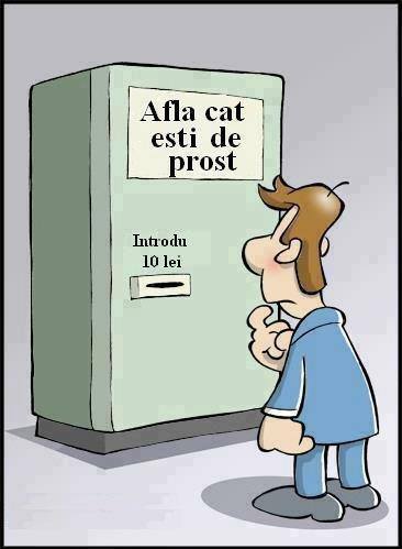 Afla cat esti de prost