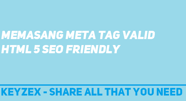 Memasang Meta Tag Valid HTML5 SEO Friendly - KeyzeX