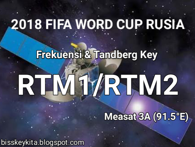 Frekuensi dan Tandberg Key RTM1 dan RTM2 Malaysia, Chanel Piala Dunia 2018 Rusia