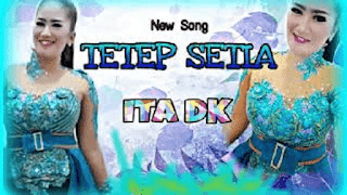 Lirik Lagu Tetep Setia - Ita DK