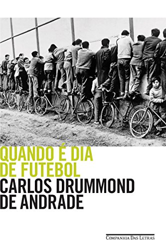 Quando é dia de futebol - Carlos Drummond de Andrade