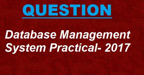 Database Management System Practical Question- 2017 - M.M.R cse