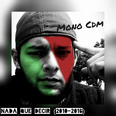 Mono CDM - Nada Que Decir (2010-2016) Mono CDM - Nada Que Decir (2010-2016)