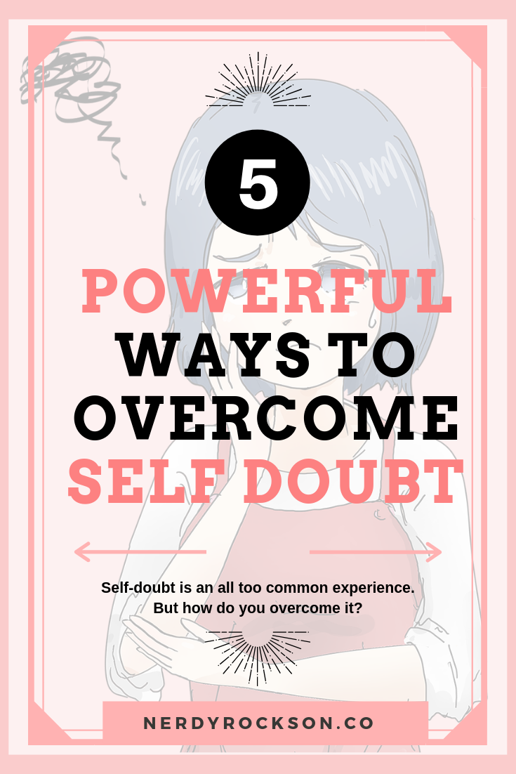 5 Powerful Ways To Overcome Self Doubt