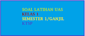  gasal sesuai kurikulum ktsp untuk tahun  Soal UAS B. Indonesia Kelas 1 Semester 1/ Ganjil