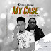 DOWNLOAD MP3: RANKSSION FT. UGOBEATZ – MY CASE