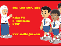 Soal UKK/ UAS B. Ind Kelas 7 SMP/ MTs Semester 2 Soal UKK/ UAS B. Ind Kelas 7 SMP/ MTs Semester 2