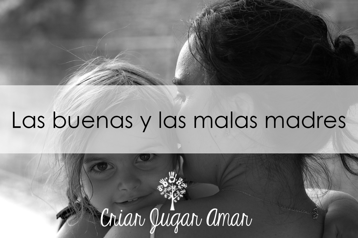 Las buenas y las malas madres Criar Jugar Amar