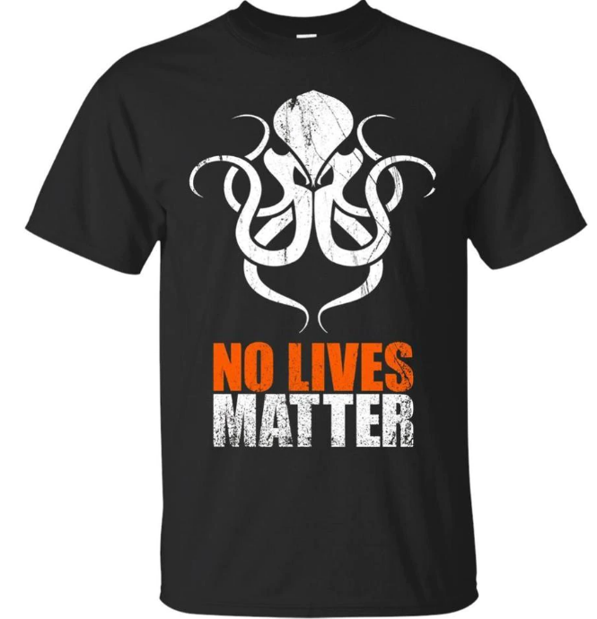 Lives de. No Lives matter. No Lives matter Сталин. No Lives matter Cthulhu. Nobody Lives matter.