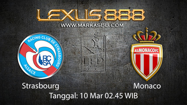 BOLA88 - PREDIKSI TARUHAN BOLA STRASBOURG VS MONACO 10 MARET 2018 ( FRENCH LIGUE 1 )