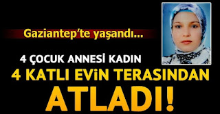 Gaziantepte 4 çocuk annesi kadın 4. kattan atladı