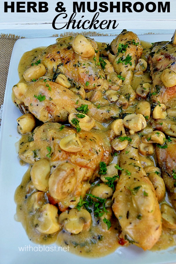 Tender, juicy Chicken smothered in a delicious Herb and Mushroom Sauce makes this the perfect dinner
