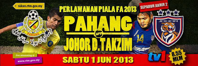 Live Streaming Pahang vs Johor Darul Takzim 1 Jun 2013 - Piala Fa 2013
