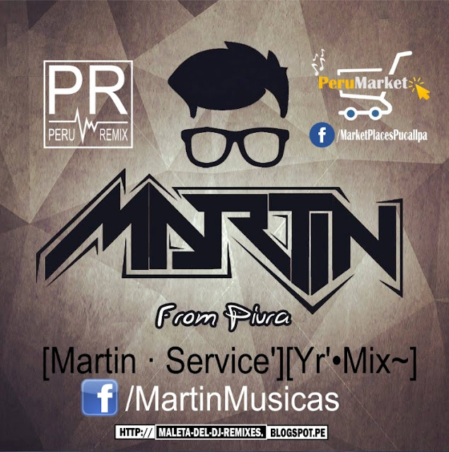 [ PERÚ REMIX ] [ Martin · Service' ] [ Yr'•Mix ] 2016 PERÚ REMIX
