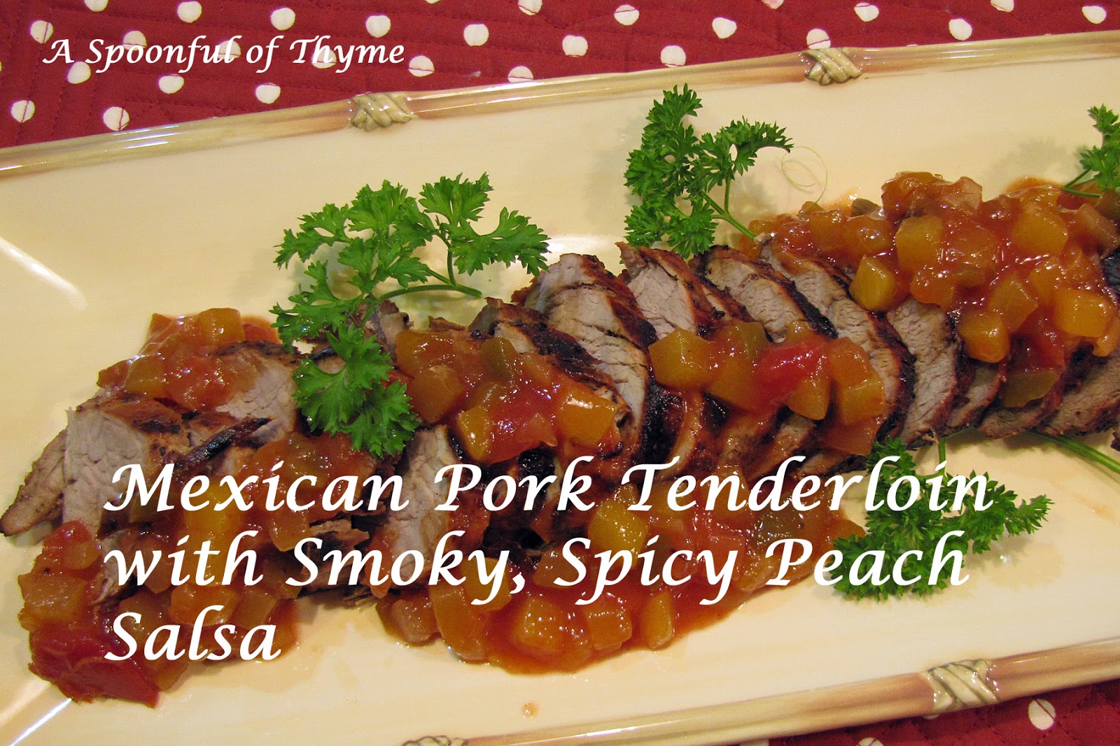 Mexican Pork Tenderloin with Smoky, Spicy Peach Salsa