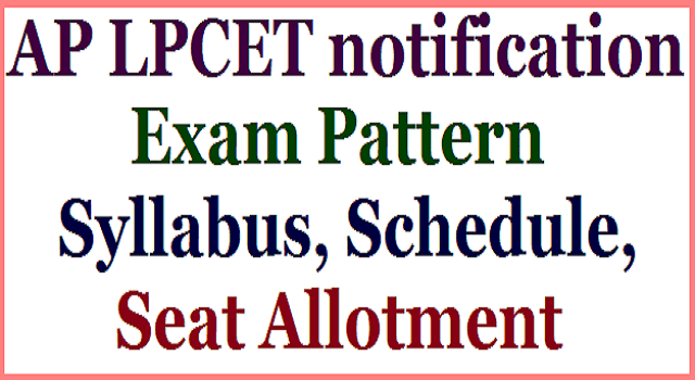 AP LPCET 2017 Notification, Exam Pattern, Syllabus, Schedule, Seat Allotment AP LPCET 2017 Notification, Exam Pattern, Syllabus, Schedule, Seat Allotment