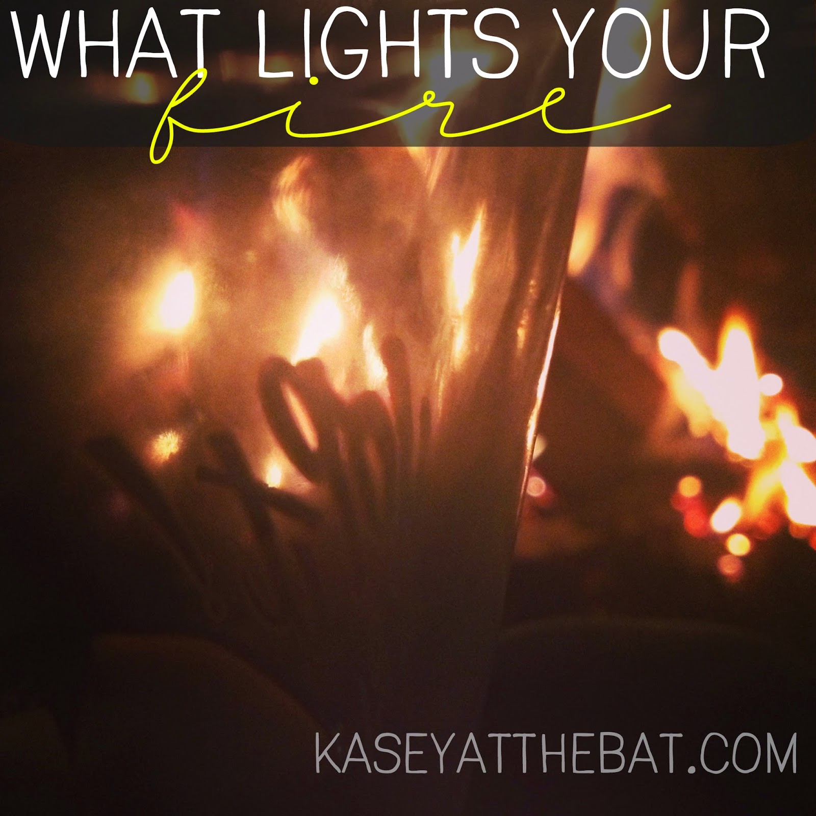 What Lights Your Fire? Kasey At The Bat
