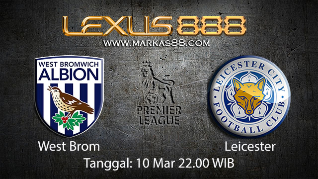 BOLA88 - PREDIKSI TARUHAN BOLA WEST BROM VS LEICESTER 10 MARET 2018 ( ENGLISH PREMIER LEAGUE )