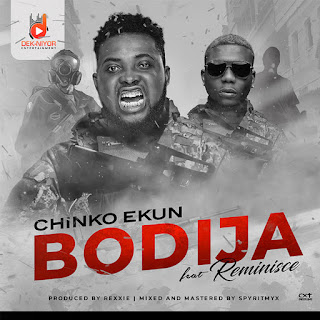 MUSIC:Chinko Ekun ft. Reminisce – Bodija MUSIC:Chinko Ekun ft. Reminisce – Bodija