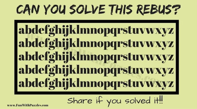 abdefghijklmnopqrstuvwxyz | Can you solve this Rebus Puzzle?